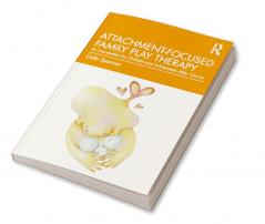 Attachment-Focused Family Play Therapy