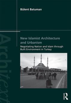 New Islamist Architecture and Urbanism