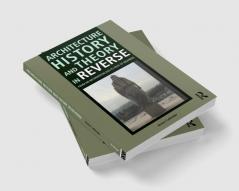 Architecture History and Theory in Reverse