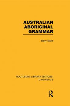 Australian Aboriginal Grammar (RLE Linguistics F: World Linguistics)