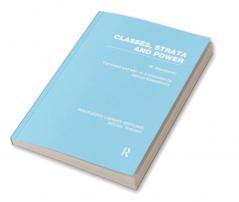 Classes Strata and Power (RLE Social Theory)