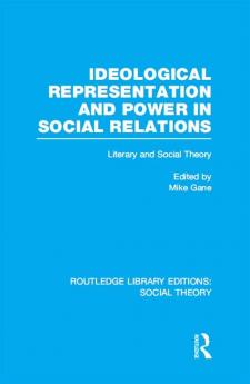 Ideological Representation and Power in Social Relations (RLE Social Theory)