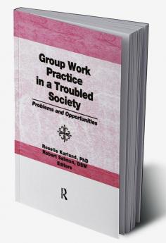 Group Work Practice in a Troubled Society