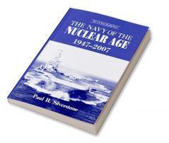 The Navy of the Nuclear Age 1947-2007