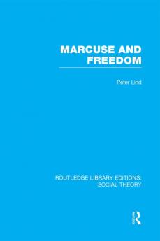 Marcuse and Freedom (RLE Social Theory)