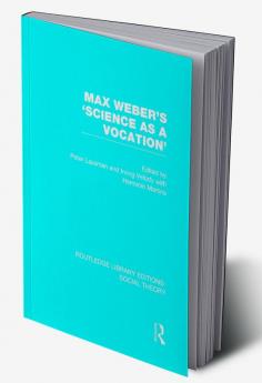 Max Weber's 'Science as a Vocation' (RLE Social Theory)