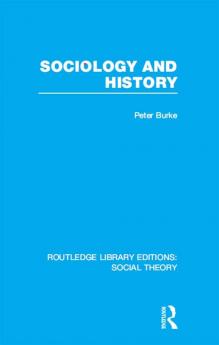 Sociology and History (RLE Social Theory)