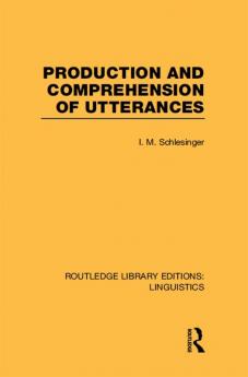 Production and Comprehension of Utterances (RLE Linguistics B: Grammar)