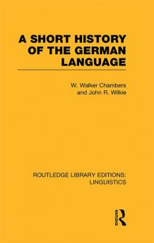Short History of the German Language (RLE Linguistics E: Indo-European Linguistics)