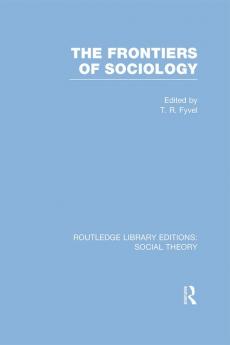 Frontiers of Sociology (RLE Social Theory)