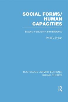Social Forms/Human Capacities (Rle Social Theory)