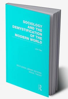 Sociology and the Demystification of the Modern World (RLE Social Theory)