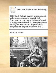 Il Conte di Gabali' ovvero ragionamenti sulle scienze segrete tradotti del Francese da una dama Italiana a' quali si è aggiunto in fine Il riccio ... d'Inglese dal Signor Antonio Conti ...