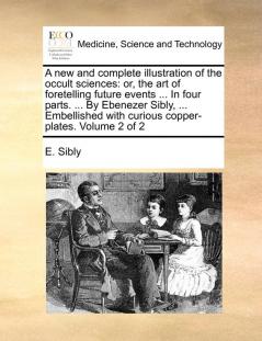 A new and complete illustration of the occult sciences