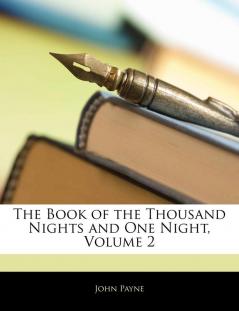 The Book of the Thousand Nights and One Night Volume 2