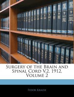 Surgery of the Brain and Spinal Cord V.2 1912 Volume 2
