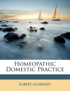 Homeopathic Domestic Practice