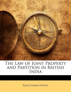 The Law of Joint Property and Partition in British India