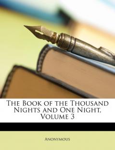 The Book of the Thousand Nights and One Night Volume 3