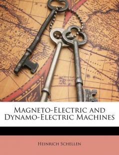 Magneto-Electric and Dynamo-Electric Machines