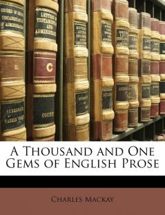 A Thousand and One Gems of English Prose