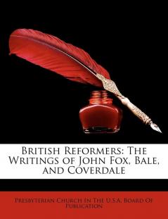 British Reformers: The Writings of John Fox Bale and Coverdale