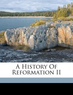 A History Of Reformation II