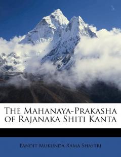 The Mahanaya-Prakasha of Rajanaka Shiti Kanta