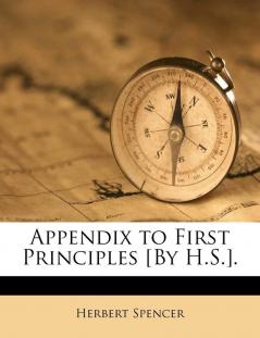 Appendix to First Principles [By H.S.].