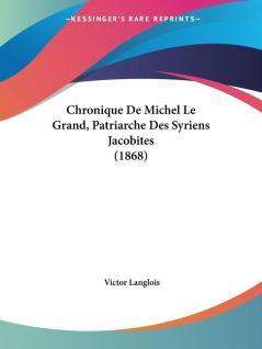 Chronique De Michel Le Grand Patriarche Des Syriens Jacobites (1868)