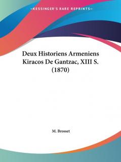 Deux Historiens Armeniens Kiracos De Gantzac XIII S. (1870)