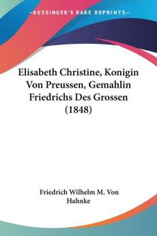 Elisabeth Christine Konigin Von Preussen Gemahlin Friedrichs Des Grossen (1848)