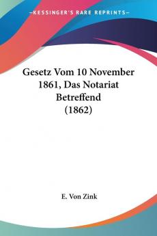 Gesetz Vom 10 November 1861 Das Notariat Betreffend (1862)