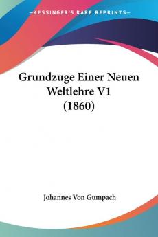 Grundzuge Einer Neuen Weltlehre V1 (1860)