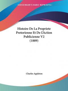 Histoire De La Propriete Pretorienne Et De L'Action Publicienne V2 (1889)