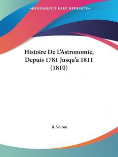 Histoire De L'Astronomie Depuis 1781 Jusqu'a 1811 (1810)