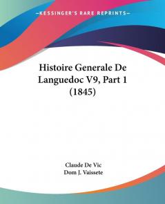 Histoire Generale De Languedoc V9 Part 1 (1845)