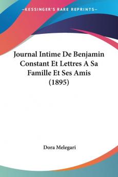 Journal Intime De Benjamin Constant Et Lettres A Sa Famille Et Ses Amis (1895)