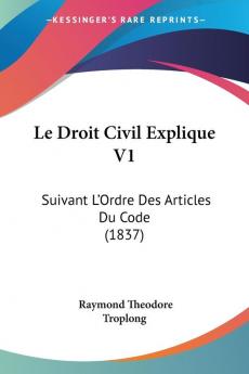 Le Droit Civil Explique V1: Suivant L'Ordre Des Articles Du Code (1837)