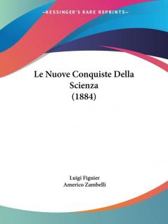 Le Nuove Conquiste Della Scienza (1884)