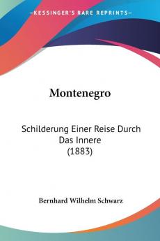 Montenegro: Schilderung Einer Reise Durch Das Innere (1883)