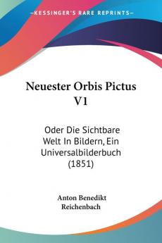 Neuester Orbis Pictus V1: Oder Die Sichtbare Welt In Bildern Ein Universalbilderbuch (1851)