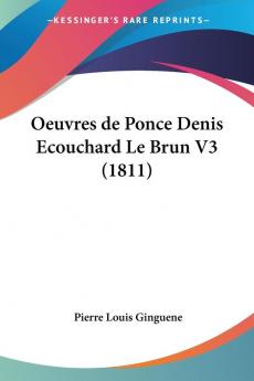 Oeuvres de Ponce Denis Ecouchard Le Brun V3 (1811)