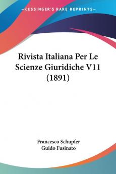 Rivista Italiana Per Le Scienze Giuridiche V11 (1891)