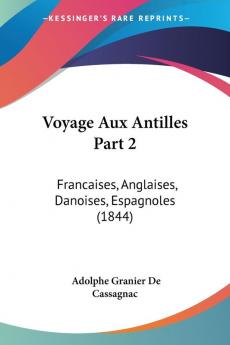 Voyage Aux Antilles Part 2: Francaises Anglaises Danoises Espagnoles (1844)