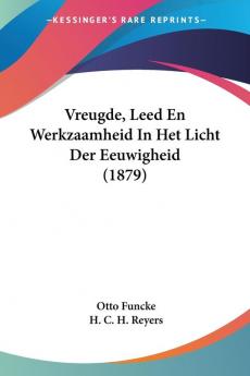 Vreugde Leed En Werkzaamheid In Het Licht Der Eeuwigheid (1879)