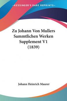 Zu Johann Von Mullers Sammtlichen Werken Supplement V1 (1839)