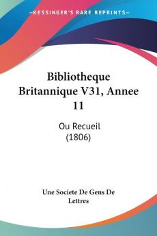 Bibliotheque Britannique V31 Annee 11: Ou Recueil (1806)