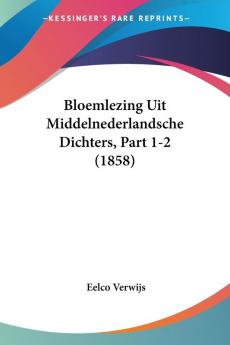 Bloemlezing Uit Middelnederlandsche Dichters Part 1-2 (1858)