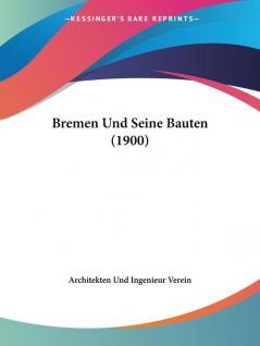 Bremen Und Seine Bauten (1900)